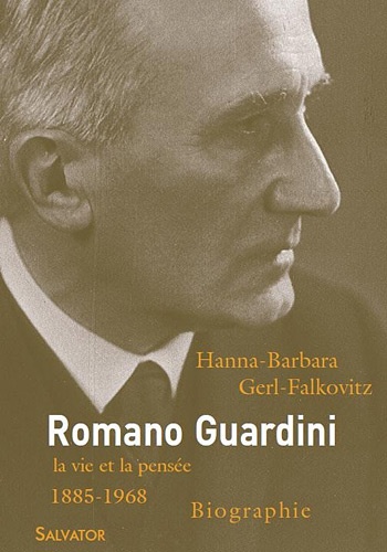 Hanna-Barbara Gerl-Falkovitz - Romano Guardini (1885-1968) - Sa vie et son oeuvre.
