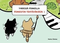Hanna Elomaa - YHDESSÄ PIANOLLA Pianistin tehtäväkirja 1.
