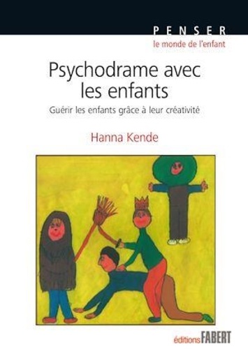 Psychodrame avec les enfants. Guérir les enfants grâce à leur créativité