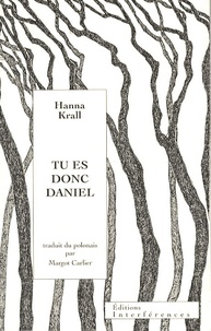 Hanna Krall - Tu es donc Daniel.
