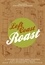 Left Coast Roast. A Guide to the Best Coffee and Roasters from San Francisco to Seattle