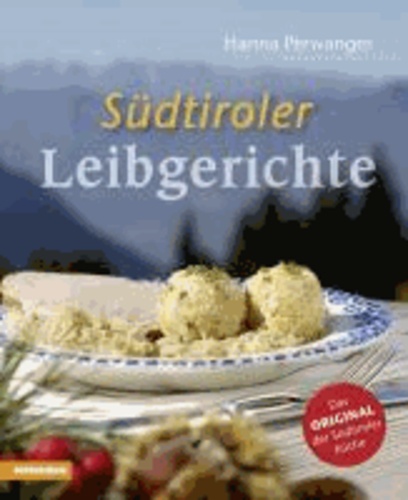 Hanna Perwanger - Südtiroler Leibgerichte - Das Original der Südtiroler Küche.