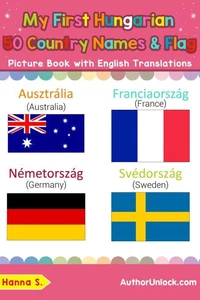 My First Hungarian 50 Country Names &amp; Flags Picture Book with English Translations