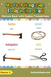 My First Hungarian Tools in the Shed Picture Book with English Translations