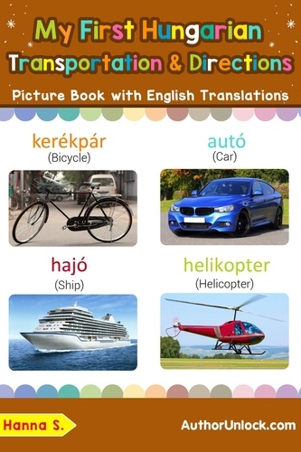  Hanna S. - My First Hungarian Transportation &amp; Directions Picture Book with English Translations - Teach &amp; Learn Basic Hungarian words for Children, #14.