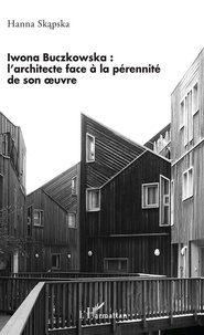 Ebooks téléchargements gratuits sur Google Iwona Buczkowska :  - l'architecte face à la pérennité de son oeuvre par Hanna Skapska