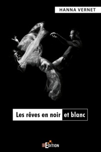 Hanna Vernet - Les rêves en noir et blanc.