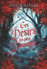 Ces désirs les plus sauvages Tome 1
