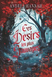 Ces désirs les plus sauvages Tome 1
