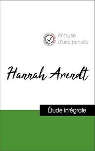 Hannah Arendt - Analyse d'une pensée : Hannah Arendt (résumé et fiche de lecture plébiscités par les enseignants sur fichedelecture.fr).