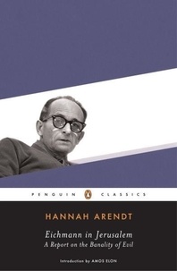 Hannah Arendt - Eichmann in Jerusalem.