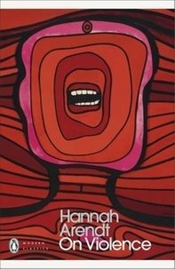 Hannah Arendt - Hannah Arendt On Violence (Penguin Modern Classics) /anglais.