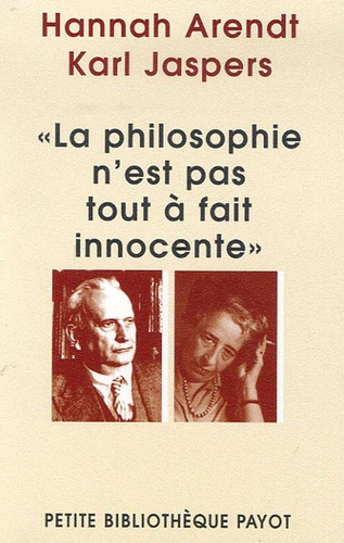 Hannah Arendt et Karl Jaspers - La philosophie n'est pas tout à fait innocente.