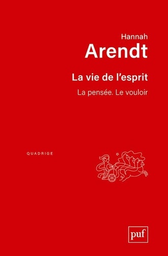 Hannah Arendt - La vie de l'esprit.