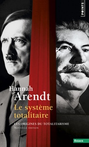 Hannah Arendt - Le système totalitaire - Les origines du totalitarisme.