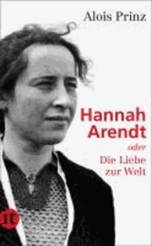 Hannah Arendt oder Die Liebe zur Welt.