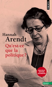Hannah Arendt - Qu'est-ce que la politique ?.