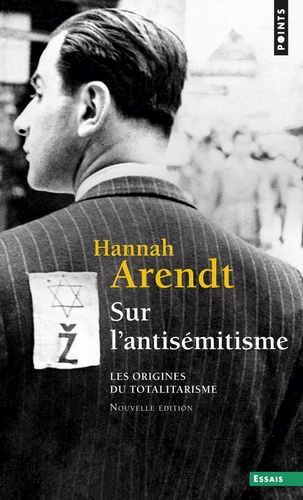 Hannah Arendt - Sur l'antisémitisme - Les origines du totalitarisme.