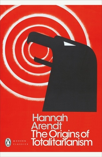 Hannah Arendt - The Origins of Totalitarianism.