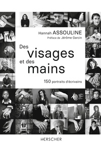 Hannah Assouline - Des visages et des mains - 150 portraits d'écrivains.