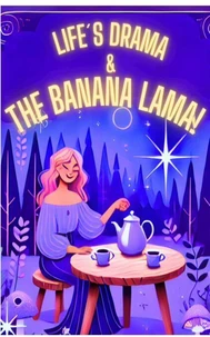 Life's Drama &amp; The Banana Lama!