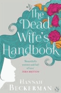 Hannah Beckerman - The Dead Wife's Handbook.
