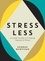 Stress Less. A Little Guide to Finding Peace of Mind