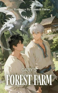 Gay Romance: Gary’s Forest Farm - A Silver Dragon, A Gentle Farmer, And A Magical Life of Food and Love