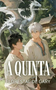Romance Gay: A Quinta Florestal de Gary - Um Dragão de Prata, um Agricultor Gentil e uma Doce Vida de Aventuras Culinárias
