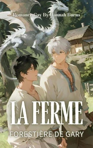 Romance Gay : La ferme forestière de Gary - Un Dragon Argenté, un Fermier Doux - Une Histoire Magique de Nourriture et de Réconfort
