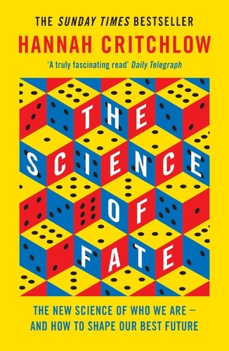 The Science of Fate. The New Science of Who We Are - And How to Shape our Best Future