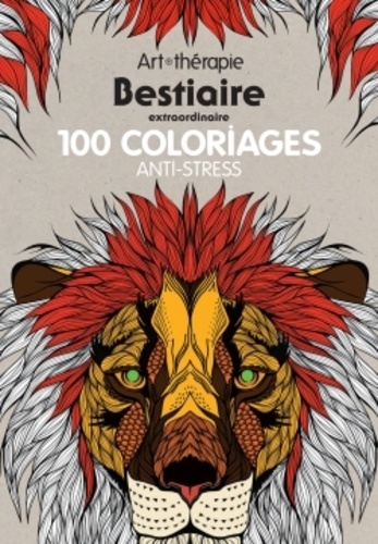 Hannah Davies et Richard Merritt - Bestiaire extraordinaire - 100 coloriages anti-stress.