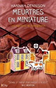 Hannah Dennison - Les mystères de Honeychurch  : Meurtre en miniature.