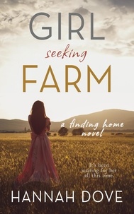  Hannah Dove - Girl Seeking Farm (A Finding Home Novel) - A Finding Home Novel, #1.