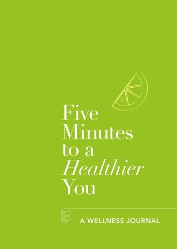 Five Minutes to a Healthier You: A Guided Journal to Better Health