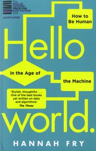Hannah Fry - Hello World - How to Be Human in the age of the Machine.