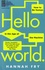Hello World. How to Be Human in the age of the Machine