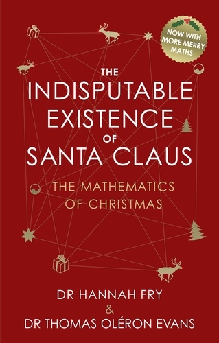 Hannah Fry et Thomas Oléron Evans - The Indisputable Existence of Santa Claus - The Mathematics of Christmas.
