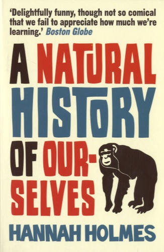 Hannah Holmes - A Natural History of Ourselves.
