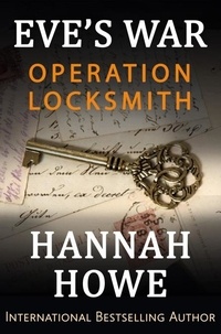  Hannah Howe - Operation Locksmith - Eve’s War, #2.