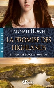 Nathalie Guinouet et Hannah Howell - La Promise des Highlands - Les Femmes du clan Murray, T2.