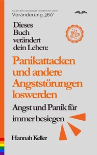 Dieses Buch verändert dein Leben: Panikattacken und andere Angststörungen loswerden