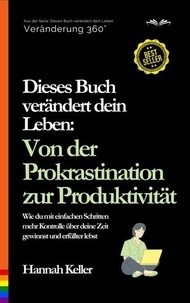 Téléchargez des livres électroniques gratuits en anglais Dieses Buch verändert dein Leben: Von der Prokrastination zur Produktivität. Wie du mit einfachen Schritten mehr Kontrolle über deine Zeit gewinnst und erfüllter lebst 9798227737014