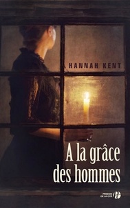 Hannah Kent - A la grâce des hommes.