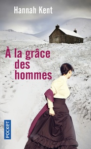 Hannah Kent - A la grâce des hommes.