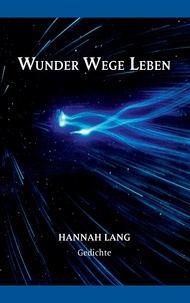 Hannah Lang - Wunder Wege Leben - Gedichte.