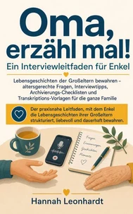 Oma, erzähl mal! Ein Interviewleitfaden für Enkel