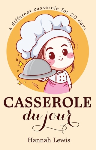  Hannah Lewis - Casserole du Jour - Cookbook du Jour, #4.