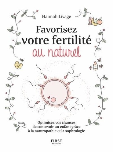 Favoriser votre fertilité au naturel. Optimisez vos chances de concevoir un enfant avec la naturopathie et la sophrologie