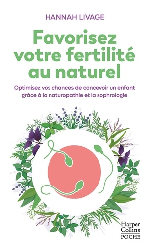 Favorisez votre fertilité au naturel. Optimisez vos chances de concevoir un enfant avec la naturopathie et la sophrologie
